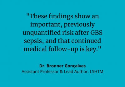 Dr Bronner Goncalves: &quot;These findings show an important, previously unquantified risk after GBS sepsis, and that continued medical follow-up is key.&quot;