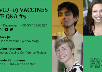 COVID-19 vaccines Live Q&amp;A #5 takes place on Friday 4 December at 14.00GMT / 09.00EST on LSHTM Twitter and YouTube