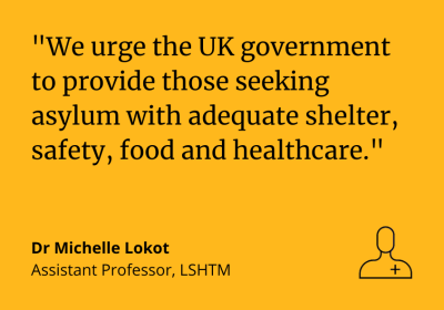 Dr Michelle Lokot: &quot;We urge the UK government to provide those seeking asylum with adequate shelter, safety, food and healthcare.&quot;