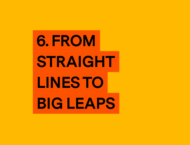 From straight lines to big leaps