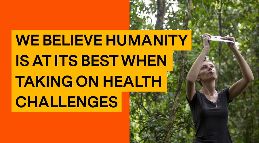 We believe humanity is at its best when taking on health challenges