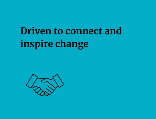 Driven to connect and inspire change