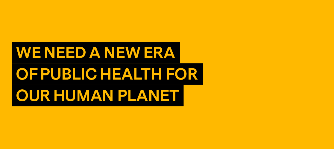 Graphic with words: We need a new era of public health for our human planet