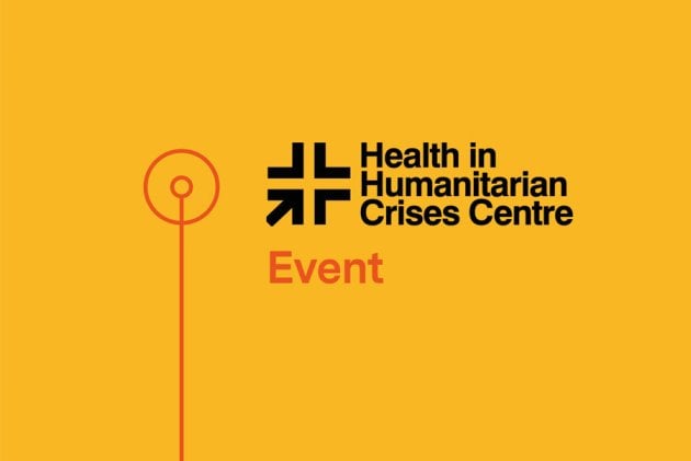 Graphic with text - Health in Humanitarian Crises Centre event on a yellow background