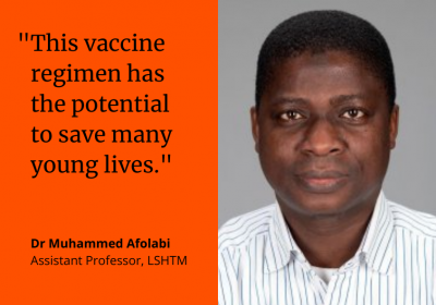 Dr Muhammed Afolabi, First Author This vaccine regimen has the potential to save many young lives.