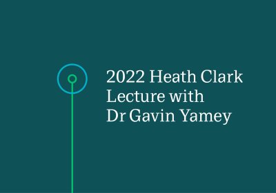Event card with text: 2022 Heath Clark Lecture with Dr Gavin Yamey