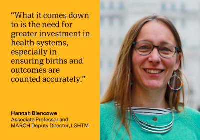 Quote card for Hannah Blencowe which reads: "What it comes down to is the need for greater investment in health systems, especially in ensuring births and outcomes are counted accurately."