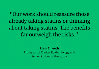 Liam Smeeth: &quot;Our work should reassure those already taking statins or thinking about taking statins. The benefits far outweigh the risks.&quot;