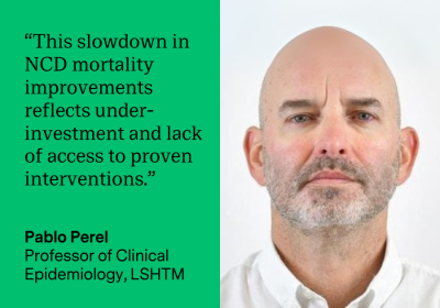 Pablo Perel quoted as saying this slowdown in NCD mortality improvements reflects under-investment and lack of access to proven interventions