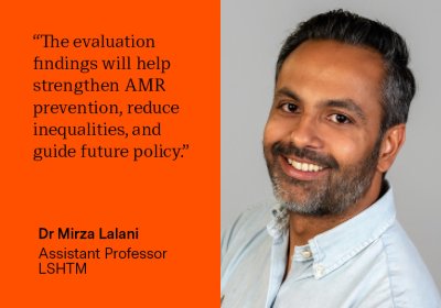 "The evaluation findings will help identify opportunities to strengthen AMR prevention, reduce inequalities, and inform future national AMR policy.” - Dr Mirza Lalani