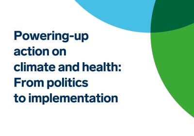 Powering-up action on climate and health: from politics to implementation
