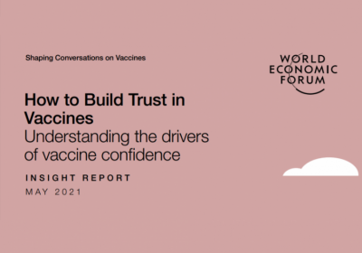 World Economic Forum Insight Report: How to Build Trust in Vaccines - Understanding the drivers of vaccine confidence