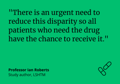 Ian Roberts There is an urgent need to reduce this disparity so all patients who need the drug have the chance to receive it