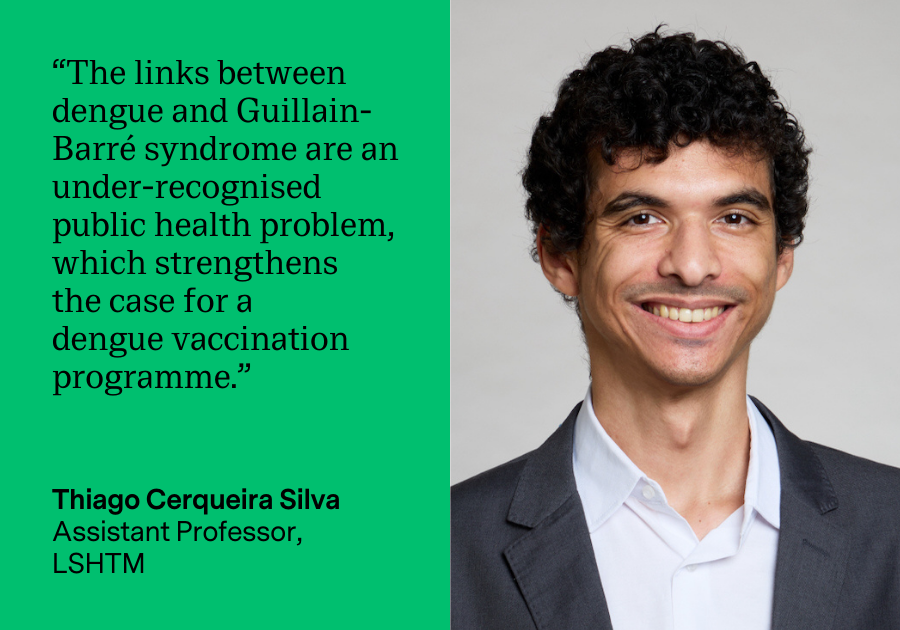 Quote from Thiago Cerqueira Silva: "The links between dengue and Guillain-Barré syndrome are an under-recognised public health problem, which strengthens the case for a dengue vaccination programme."