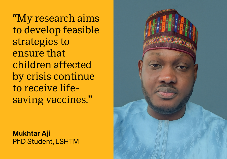 Quote card for Mukhtar Aji which reads "My research aims to develop feasilble strategies to ensure that children affected by crisis continue to receive life-saving vaccines."