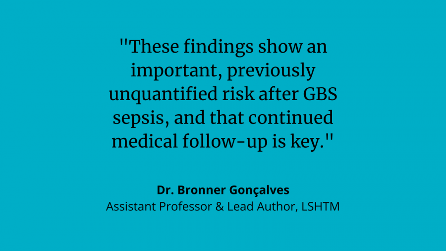 Dr Bronner Goncalves: "These findings show an important, previously unquantified risk after GBS sepsis, and that continued medical follow-up is key."