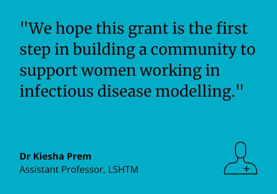 Dr Kiesha Prem: "We hope this grant is the first step in building a community to support women working in infectious disease modelling."