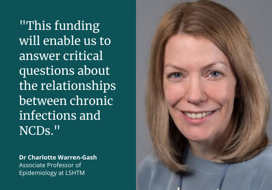 Dr Charlotte Warren Gash said: "This funding will enable us to answer critical questions about the relationships between chronic infections and NCDs."