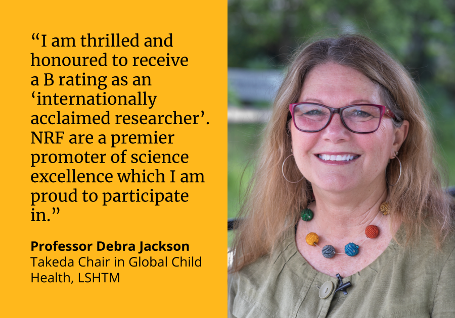 Professor Debra Jackson said, &quot;I am thrilled and honoured to receive a B rating as an &#039;internationally acclaimed researcher&#039;. NRF are a premier promoter of science excellence which I am proud to participate in.&quot;