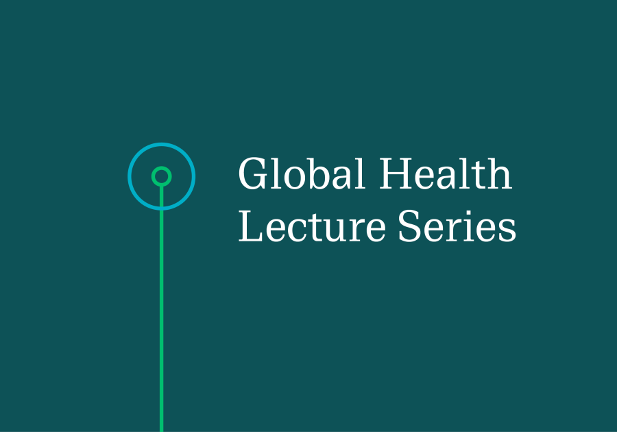 Green background with text 'global health lecture series'