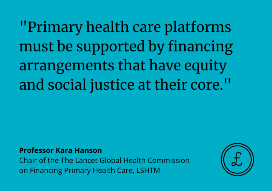 Professor Kara Hanson: "Primary health care platforms must be supported by financing arrangements that have equity and social justice at their core."