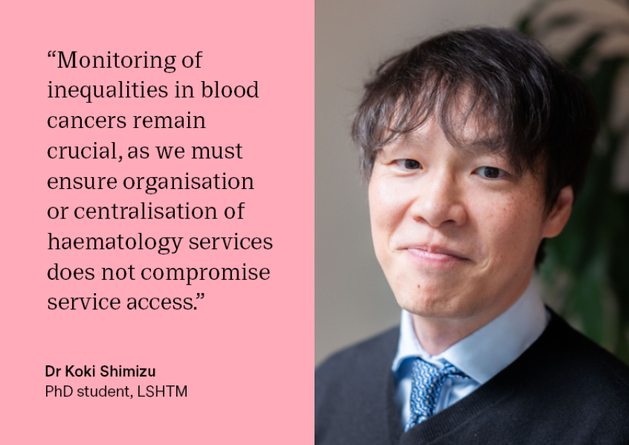 Quote from Koki Shimizu: "Monitoring of inequalities in blood cancers remain crucial, as we must ensure organisation or centralisation of haematology services does not compromise service access."
