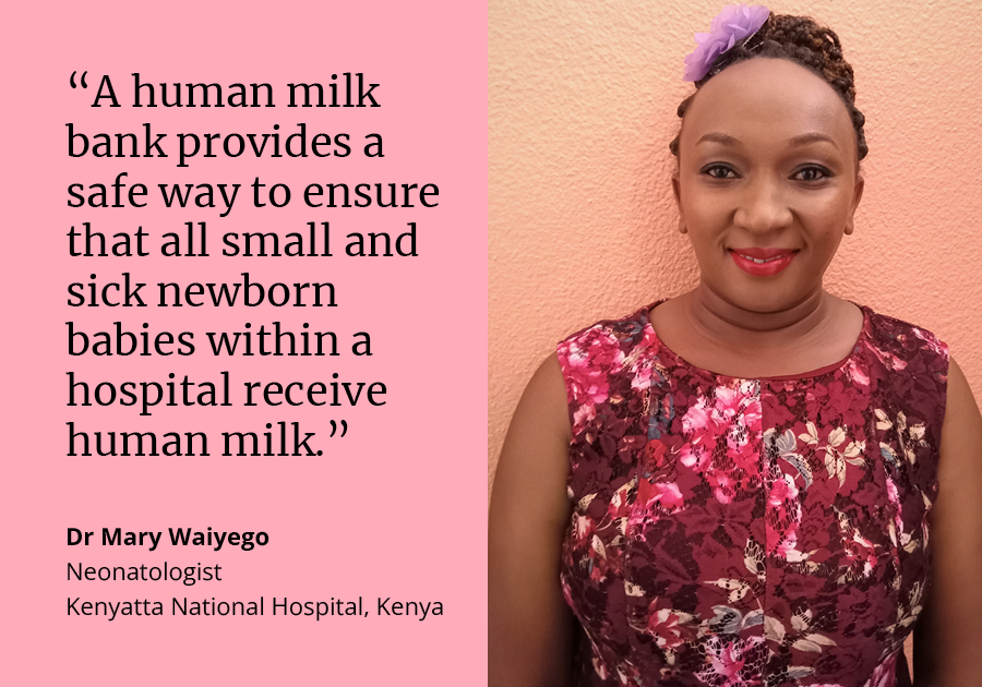 Dr Mary Waiyego said: &quot;A human milk bank provides a safe way to ensure that all small and sick newborn babies within a hospital receive human milk.&quot;