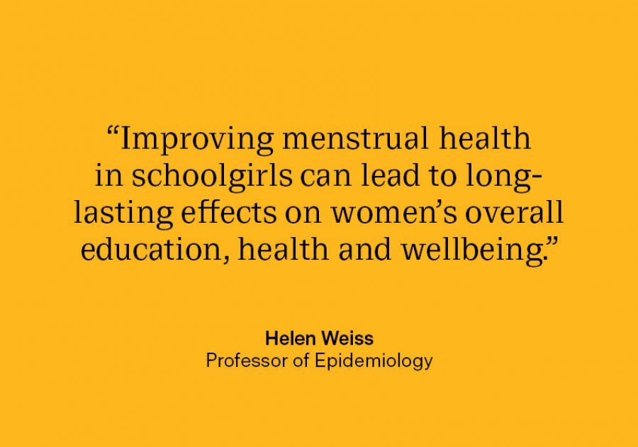 Professor Helen Weiss quote: “Improving menstrual health in schoolgirls can lead to long-lasting effects on women’s overall education, health and wellbeing."