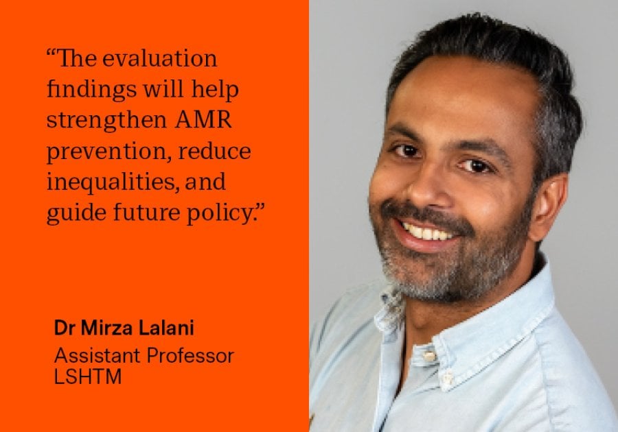 "The evaluation findings will help identify opportunities to strengthen AMR prevention, reduce inequalities, and inform future national AMR policy.” - Dr Mirza Lalani