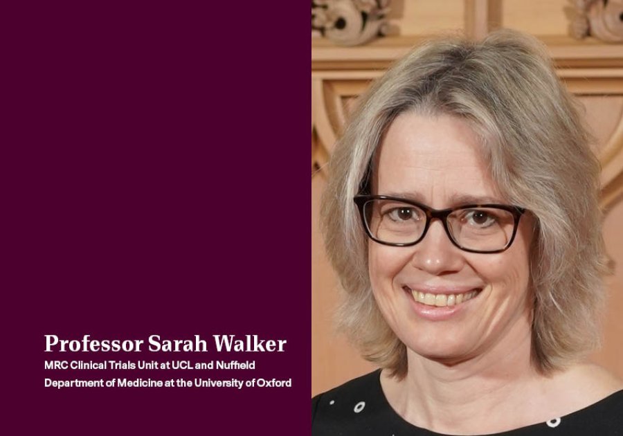 Professor Sarah Walker, MRC Clinical Trials Unit at UCL and Nuffield Department of Medicine at the University of Oxford 