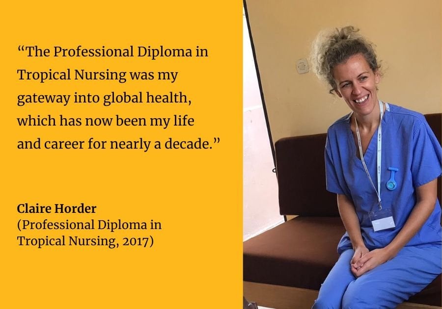 Claire Horder quote: "The Professional Diploma in Tropical Nursing was my gateway into global health, which has now been my life and career for nearly a decade"