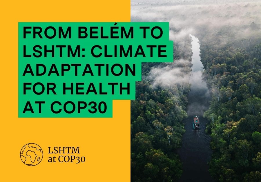 From Belem to LSHTM: Climate adaptation for health at COP30