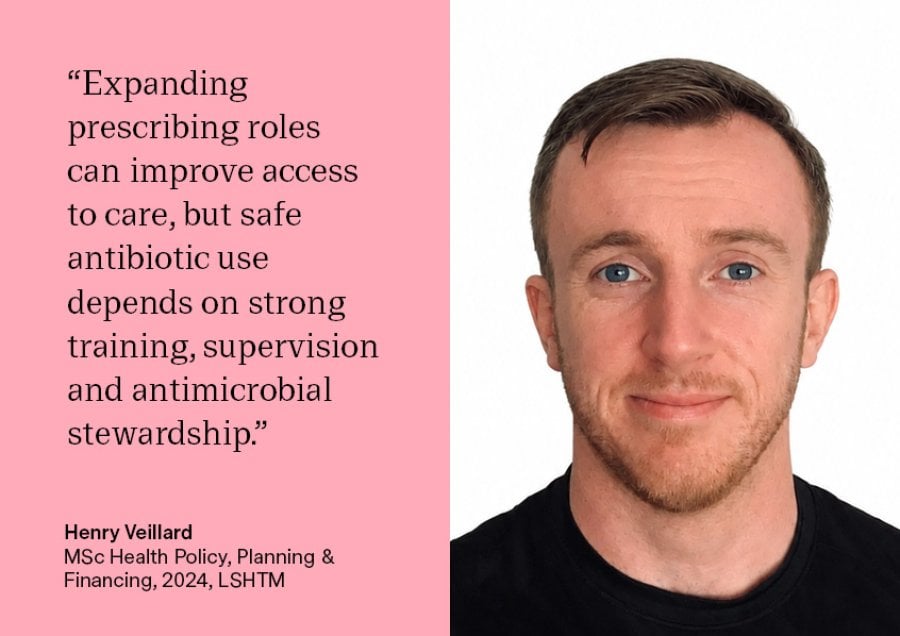 “Expanding prescribing roles for nurses, pharmacists and other non-medical healthcare professionals has the potential to significantly improve access to care and enhance the patient experience, particularly at a time when primary care services are facing increasing pressure. Our review found that many patients value being able to access timely treatment closer to home, often without the need for additional GP appointments or referrals.  - Henry Veillard, MSc student, 2024, LSHTM