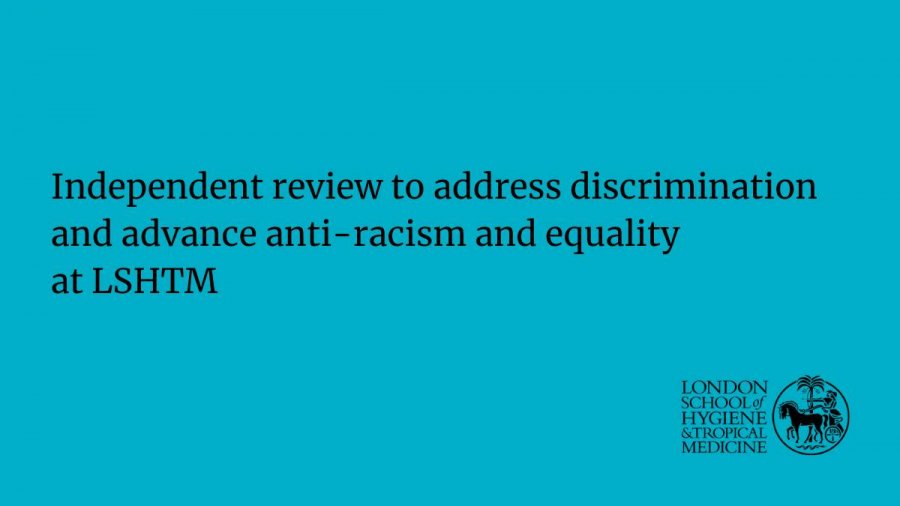 Independent review to address discrimination and advance anti-racism and equality at LSHTM