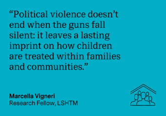Quote from Marcella Vigneri: "Political violence doesn’t end when the guns fall silent: it leaves a lasting imprint on how children are treated within families and communities."