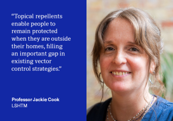 "Together with our long-term collaborators at IPR, we will generate key evidence for this promising product- in the hope that it will prove to be a valuable addition to the malaria control toolbox. Topical repellents enable people to remain protected when they are outside their homes, filling an important gap in existing vector control strategies." - Jackie Cook, Professor of Infectious Disease Epidemiology