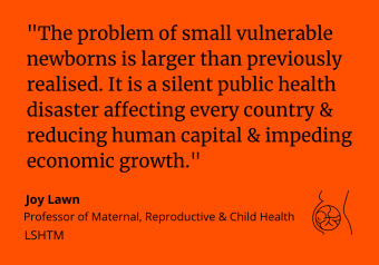 Joy Lawn said: "The problem of small vulnerable newborns is larger than previously realised. It is a silent public health disaster affecting every country & reducing human capital & impeding economic growth."